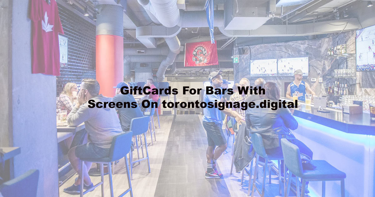 GiftCards For Bars With Screens On torontosignage.digital